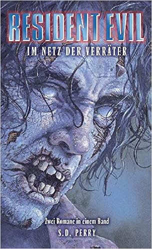 Resident Evil Sammelband 03 Im Netz Der Verrater Enthalt Die Einzelbande Nemesis Code Veronica Perry S D 9783833223709 Amazon Com Books