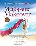 The Menopause Makeover: The Ultimate Guide to Taking Control of Your Health and Beauty During Menopause