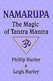 Namarupa: The Magic of Tantra Mantra (The Sadhaka's Guide)