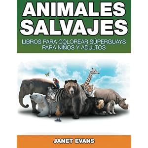 Animales Salvajes: Libros Para Colorear Súperguays Para Niños y Adultos (Spanish Edition)