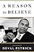 A Reason to Believe: Lessons from an Improbable Life - Book by Deval Patrick