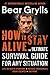 How to Stay Alive: The Ultimate Survival Guide for Any Situation primary