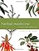 Herbal Medicine Trends and Traditions: A Comprehensive Sourcebook on the Preparation and Use of Medicinal Plants