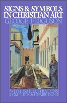 Signs and Symbols in Christian Art, by George Ferguson