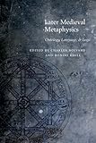 Later Medieval Metaphysics: Ontology, Language, and Logic (Medieval Philosophy: Texts and Studies)