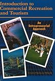 Introduction to Commercial Recreation and Tourism: An Entrepreneurial Approach, John C. Crossley, 1571675671