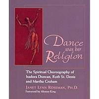 Dance was her Religion: The Spiritual Choreography of Isadora Duncan, Ruth St. Denis and Martha Graham: The Spiritual… book cover Dance was her Religion: The Spiritual Choreography of Isadora Duncan, Ruth St. Denis and Martha Graham: The Spiritual… book cover