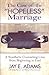 The Case of the Hopeless Marriage: A Nouthetic Counseling Case from Beginning to End by 