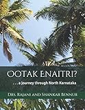 Ootak Enaitri: ...a journey through North Karnataka by Drs Rajani and Shankar Bennur, Harsha Bennur Iyer