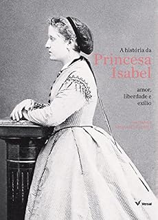 Livro A história da Princesa Isabel: Amor, liberdade e exílio