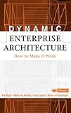 Dynamic Enterprise Architecture: How to Make ItWork