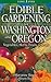 Edible Gardening for Washington and Oregon