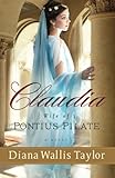 Claudia, Wife of Pontius Pilate: A Novel by Diana Wallis Taylor