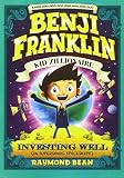 Investing Well (in Supersonic Spaceships!) (Benji Franklin: Kid Zillionaire)