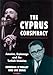 Cyprus Conspiracy, The: America, Espionage and the Turkish Invasion