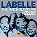 Anthology: Including Solo Recordings By Sarah Dash Nona Hendryx & Patti LaBelle