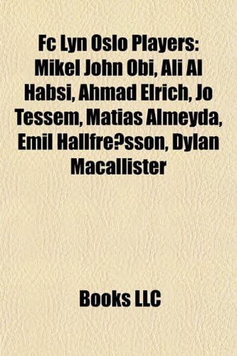 Fc Lyn Oslo Players Mikel John Obi Ali Al Habsi Ahmad Elrich Jo Tessem Matias Almeyda Emil Hallfreosson Dylan Macallister Books Llc Books Llc Books Amazon Ae