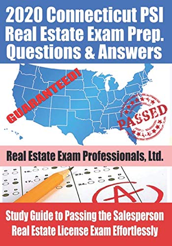 2020 Connecticut PSI Real Estate Exam Prep Questions and Answers: Study Guide to Passing the Salespe 2020 Connecticut PSI Real Estate Exam Prep Questions and Answers: Study Guide to Passing the Salespe