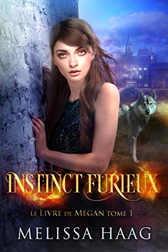 Instinct Furieux (Le Livre de Megan t. 1) (French Edition) by Melissa Haag
