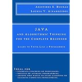 Java and Algorithmic Thinking for the Complete Beginner: Learn to Think Like a Programmer