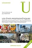 Les Etats postsoviétiques : Identités en construction, transformations politiques, trajectoires é by
