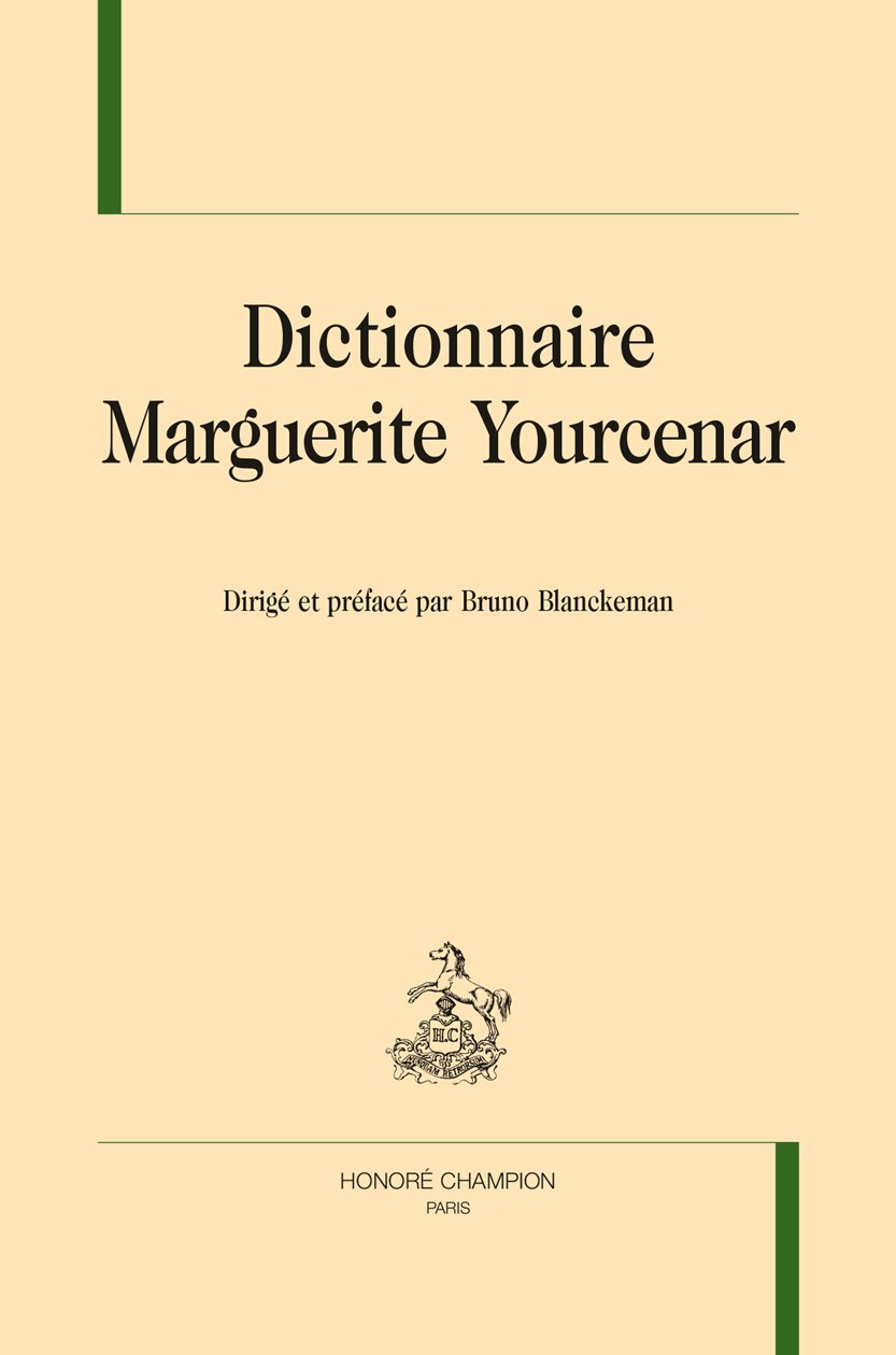 Amazon Fr Dictionnaire Marguerite Yourcenar Blanckeman Bruno Livres