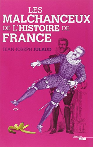 Les  malchanceux de l'histoire de France