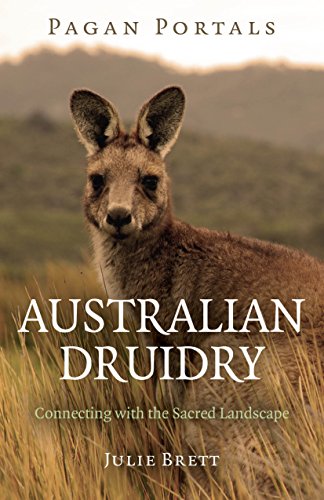 Pagan Portals - Australian Druidry: Connecting with the Sacred Landscape by Julie Brett