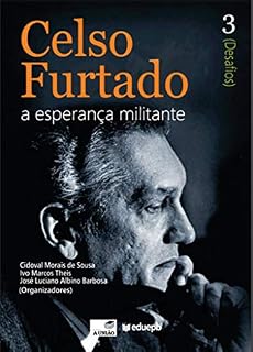 Livro Celso Furtado a esperança militante (Desafios)
