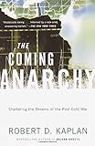 The Coming Anarchy: Shattering the Dreams of the Post Cold War