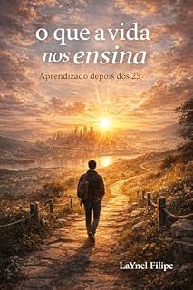 Livro O que a vida nos ensina: Aprendizado depois dos 25