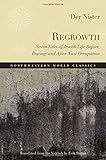 Regrowth: Seven Tales of Jewish Life Before, During, and After Nazi Occupation (Northwestern World C by Der Nister, Erik Butler