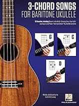 4-Chord Songs for Baritone Ukulele (G-C-D-Em): Melody; Chords and Lyrics for D-G-B-E Tuning