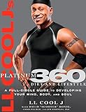 LL Cool J's Platinum 360 Diet and Lifestyle: A Full-Circle Guide to Developing Your Mind, Body, and by LL COOL J, Dave Honig
