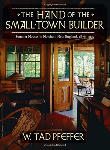 The Hand of the Small-Town Builder: Vernacular Summer Architecture in New England, 1870-1935