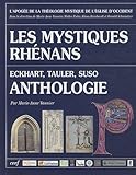 L'apogée de la mystique de l'Eglise d'Occident : Les mystiques rhénans Eckart, Tauler, Suso, Antho by