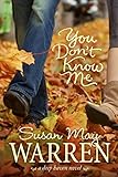 You Don't Know Me (Deep Haven Book 6) by Susan May Warren
