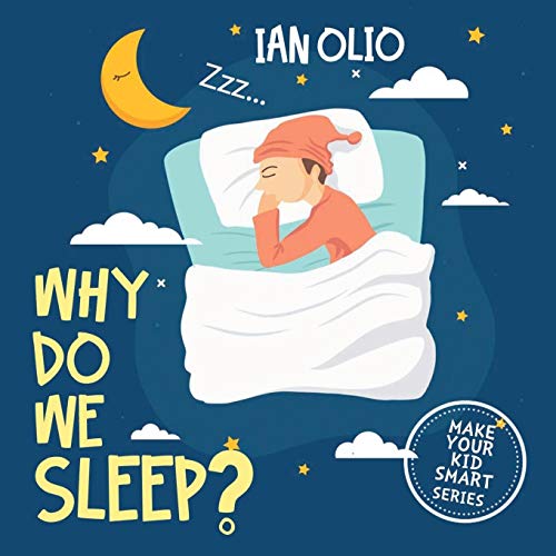 Why Do We Sleep? MAKE YOUR KID SMART SERIES Book For Kids Ages 49