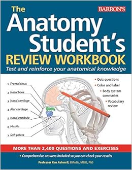 Anatomy Student's Review Workbook: Test and reinforce your anatomical knowledge Anatomy Student's Review Workbook: Test and reinforce your anatomical knowledge