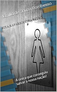 Livro Rita.raparigueira.Ritão.: A única que conseguiu salvar a nossa nação!