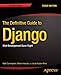 The Definitive Guide to Django: Web Development Done Right