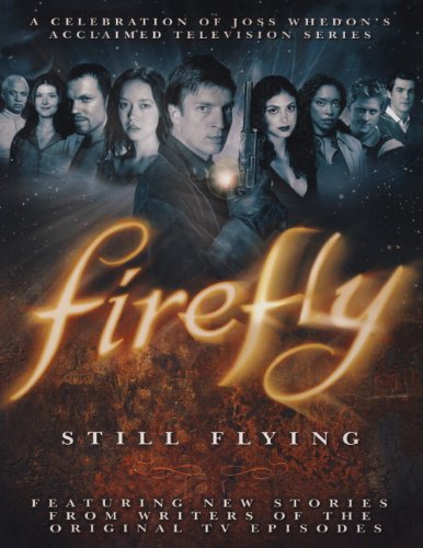 Firefly Still Flying A Celebration Of Joss Whedons Acclaimed Tv