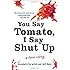 You Say Tomato, I Say Shut Up: A Love Story