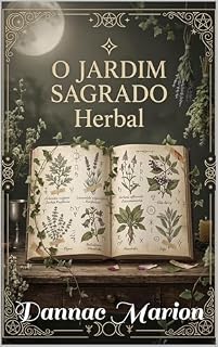 Livro O JARDIM SAGRADO: Herbalismo Wiccano e a Magia das Plantas (Wicca - Despertar Wicca PT: Livros de magia natural por Dannac Marion Livro 1)