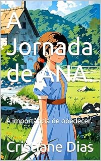 Livro A Jornada de ANA.: A importância de obedecer.