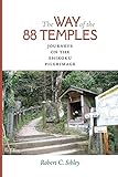 The Way of the 88 Temples: Journeys on the Shikoku Pilgrimage by 