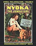 Nyoka, The Jungle Girl: Volume 8: Gwandanaland Comics #2215 --- More Exciting Adventures of the gran by