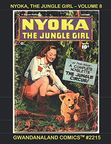 Nyoka, The Jungle Girl: Volume 8: Gwandanaland Comics #2215 --- More Exciting Adventures of the gran by Fawcett Comics