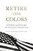 Retire the Colors: Veterans & Civilians on Iraq & Afghanistan by 