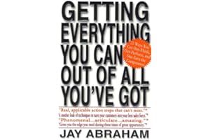 Getting Everything You Can Out of All You've Got: 21 Ways You Can Out-Think, Out-Perform, and Out-Earn the Competition